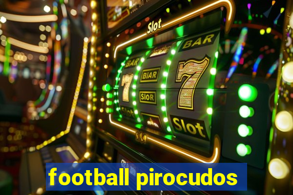 football pirocudos